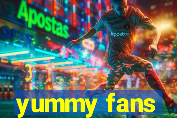 yummy fans